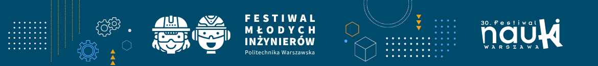 Zapraszamy na Festiwal Młodych Inżynierów